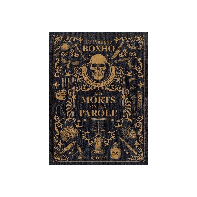 Les morts ont la parole - Edition Prestige - un médecin légiste raconte les coulisses de la morgue