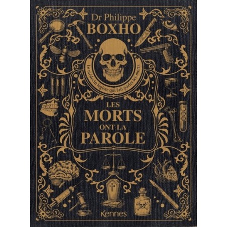 Les morts ont la parole - Edition Prestige - un médecin légiste raconte les coulisses de la morgue