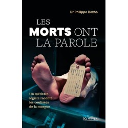 Les morts ont la parole - un médecin légiste raconte les coulisses de la morgue