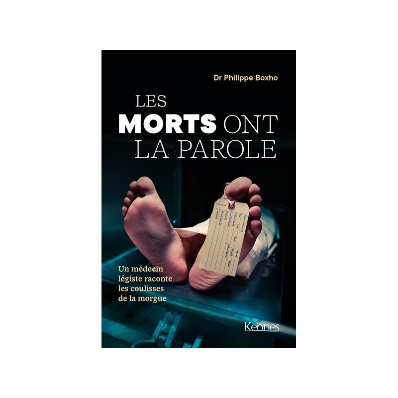 Les morts ont la parole - un médecin légiste raconte les coulisses de la morgue Les morts ont la parole - un médecin légiste raconte les coulisses de la morgue